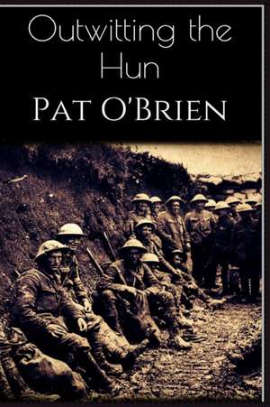 Outwitting the Hun de Pat O'Brien