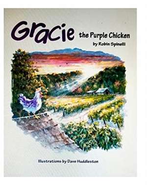 Gracie the Purple Chicken de Robin Spinelli