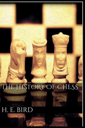 The History of Chess de H. E. Bird