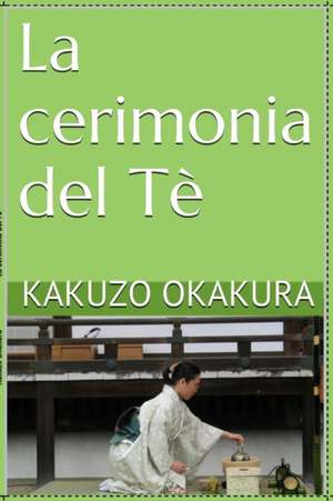 La Cerimonia del Tè de Kakuzo Okakura