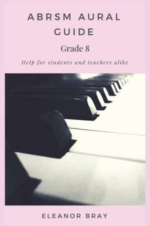 ABRSM Aural Guide - Grade 8 de Eleanor Bray