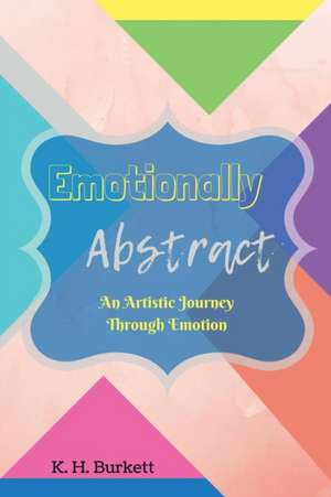 Emotionally Abstract de K H Burkett