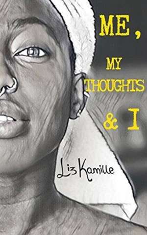 Me, My Thoughts & I de Liz Kamille