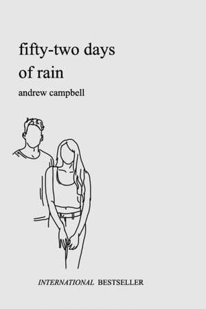 Fifty-Two Days of Rain de Andrew Campbell