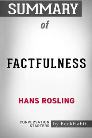 Summary of Factfulness by Hans Rosling de Bookhabits