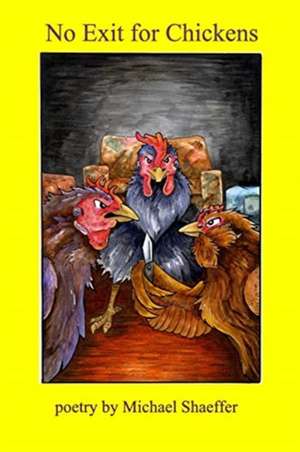 No Exit for Chickens de Michael Shaeffer