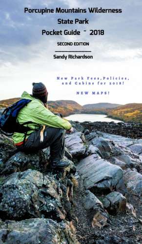 Porcupine Mountains Wilderness State Park Pocket Guide 2018 de Sandy Richardson