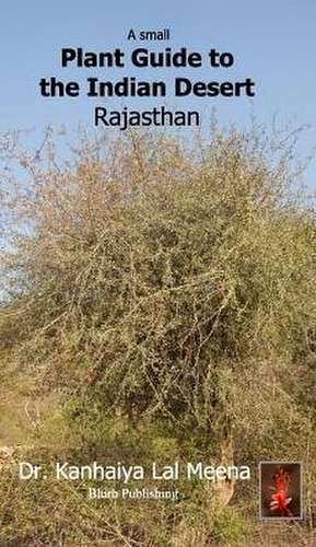 A Small Plant Guide to the Desert Rajasthan de Meena