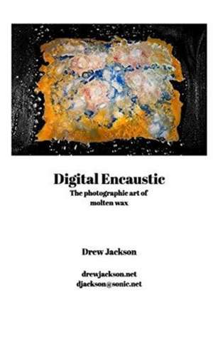 Digital Encaustic de Drew Jackson