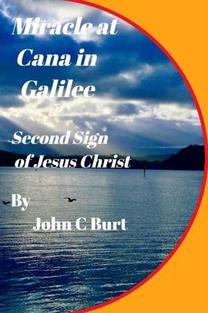 Miracle at Cana in Galilee de John C Burt