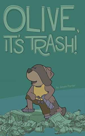 Olive, It's Trash! de Jason Porter