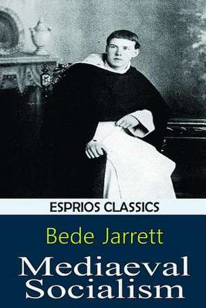 Mediaeval Socialism (Esprios Classics) de Bede Jarrett