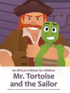 Mr. Tortoise and the Sailor (Mazi Mbe na Onye Okwo Ugbo) de Ginika Onyeama Charles Onyeama