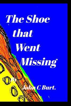 The Shoe That Went Missing. de John C. Burt