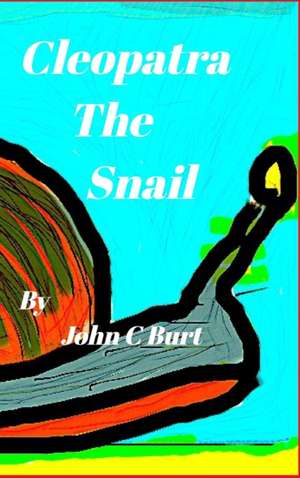 Cleopatra the Snail de John C. Burt