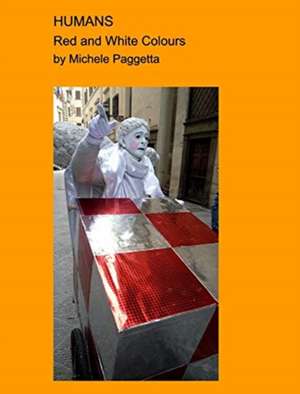 HUMANS-Red and White Colours- de Michele Paggetta