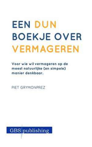 Een Dun Boekje Over Vermageren. de Grymonprez, Piet