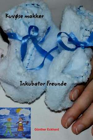 Inkubator Freunde - Kuvose Makker de Gunther Eckhard