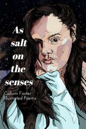 As Salt on the Senses de Foster, Callum