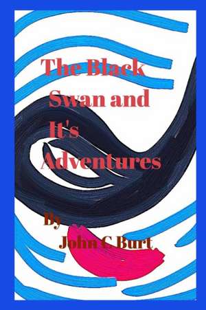 The Black Swan and Its Adventures. de John C. Burt