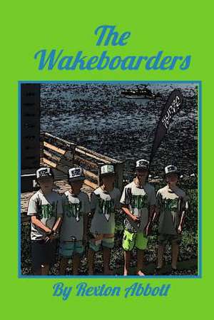 The Wakeboarders de Abbott, Rexton