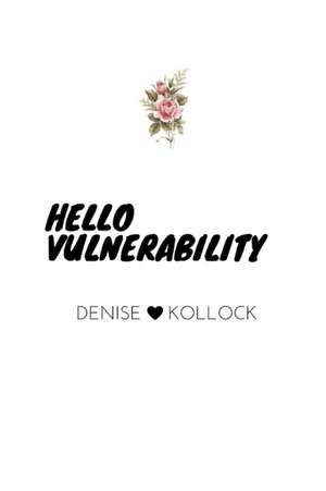 Hello Vulnerability de Denise Kollock