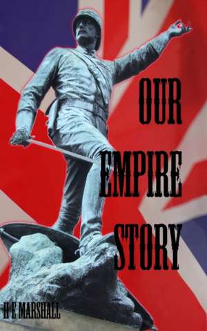 Our Empire Story de H. E. Marshall