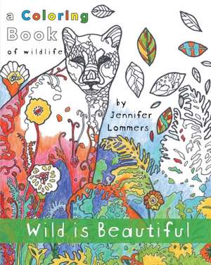 Wild is Beautiful de Jennifer Lommers