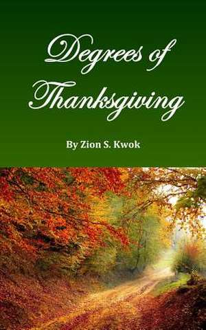 Degrees of Thanksgiving de Kwok, Zion S.