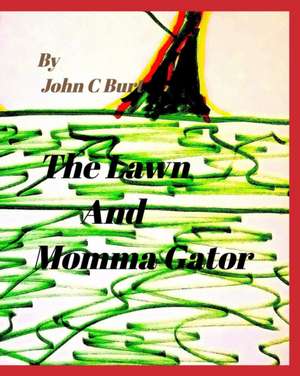 The Lawn and Momma Gator de John C Burt