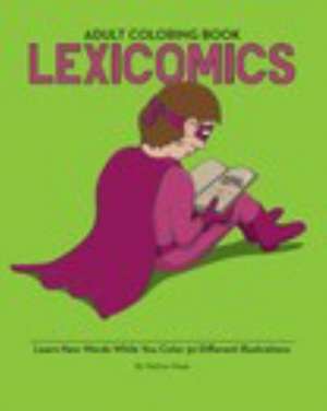 Lexicomics - Adult Coloring Book de Nathan Waak