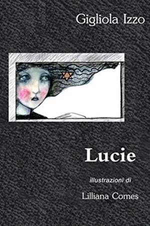 Lucie de Gigliola Izzo - Lilliana Comes