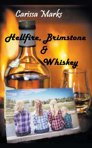 Hellfire, Brimstone & Whiskey de Carissa Marks