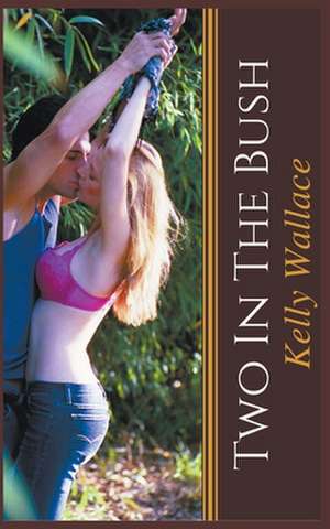 Two In The Bush de Kelly Wallace