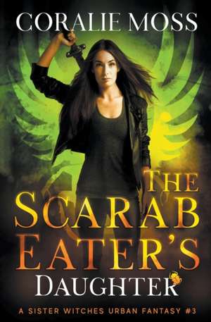 The Scarab Eater's Daughter de Coralie Moss