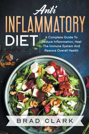 Anti Inflammatory Diet de Brad Clark