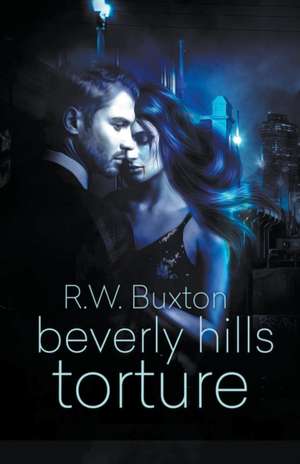 Beverly Hills Torture de R. W. Buxton