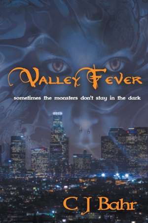 Valley Fever de C J Bahr