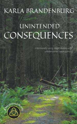 Unintended Consequences de Karla Brandenburg