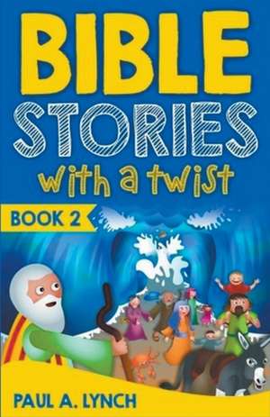 Bible Stories With A Twist Book 2 de Paul Lynch