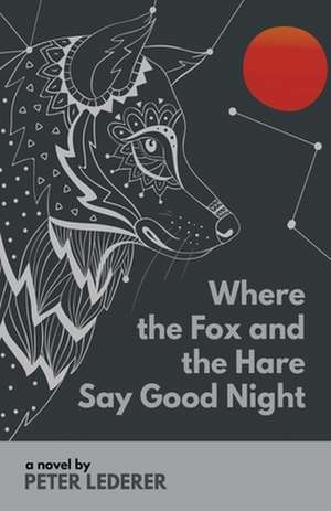 Where the Fox and the Hare Say Good Night de Peter Lederer