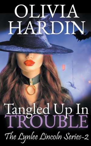 Tangled Up in Trouble de Olivia Hardin