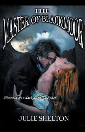 Master of Blackmoor de Julie Shelton