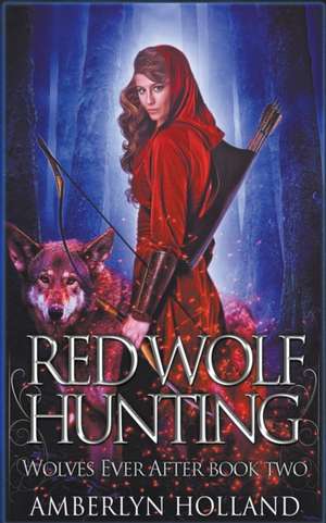 Red Wolf Hunting de Amberlyn Holland