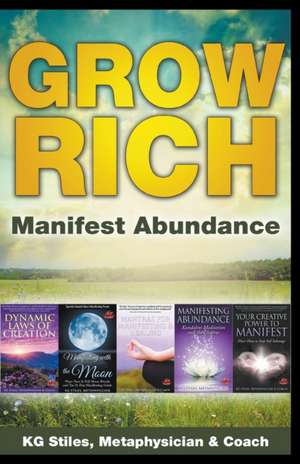 Grow Rich - Manifest Abundance de Kg Stiles