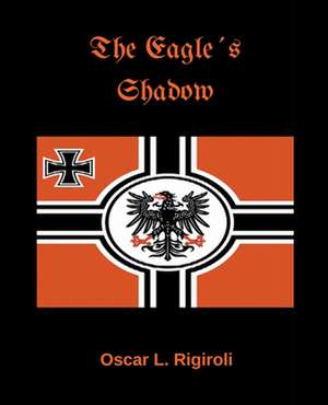 The Eagle´s Shadow de Oscar Luis Rigiroli