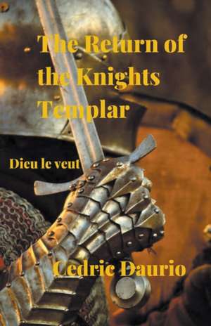 The Return of the Knights Templar- Dieu le Veut de Cedric Daurio