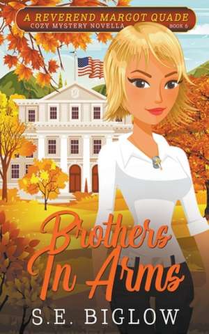 Brothers In Arms (A Christian Amateur Sleuth Mystery) de S. E. Biglow