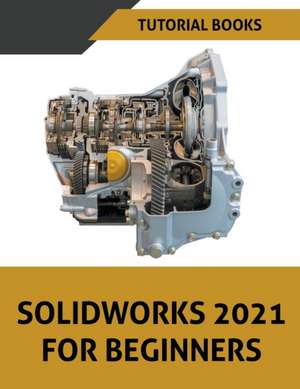 Solidworks 2021 For Beginners de Tutorial Books