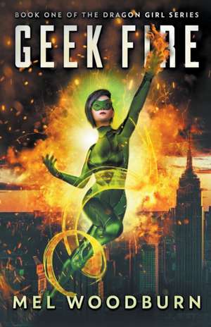 Geek Fire de Mel Woodburn